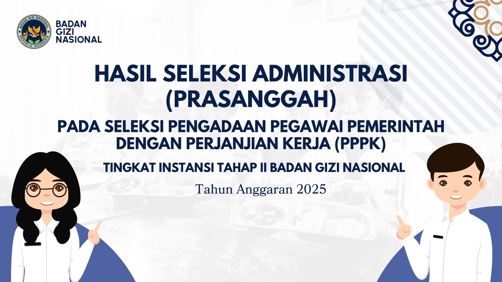 Hasil Seleksi Administrasi (Prasanggah) pada Seleksi Pengadaan Pegawai Pemerintah dengan Perjanjian Kerja (PPPK) Tingkat Instansi Tahap II Badan Gizi Nasional Asahan Tahun Anggaran 2025